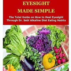 [Free] EPUB 📃 DR. SEBI FOR HEALING EYESIGHT: The Total Guide on How to Heal Eyesight