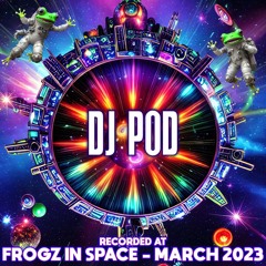 DJ Pod - Recorded at TRiBE of FRoG Frogz in Space - March 2023 (Room 2)