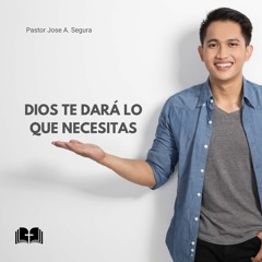 Dios Te Dará Lo Que Necesitas - Parte 1