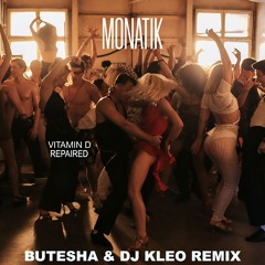 Monatik - Vitamin D (Repaired) (Butesha & Dj Kleo Remix) [Radio Edit]