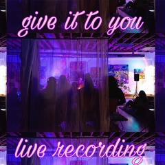 give it to you_affirmation (live rough cut)