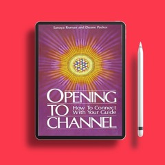 Opening to Channel: How to Connect with Your Guide (Sanaya Roman). Totally Free [PDF]