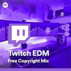 Twitch EDM Stream Playlist - No Copyright