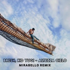 Bresh, Kid Yugi - Altezza Cielo (Mirabello Remix)