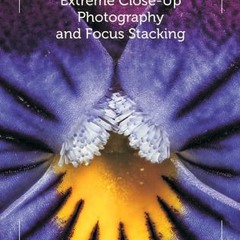 READ Extreme Close-Up Photography and Focus Stacking Julian Cremona eBook Download