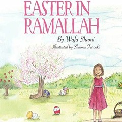 FREE EBOOK 💖 Easter in Ramallah: A story of childhood memories by  Wafa Shami &  Sha