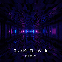 JP Lantieri - Give Me The World (Original Mix)