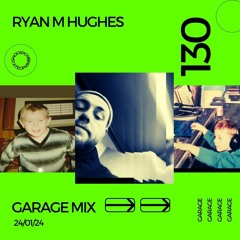 Ryan M Hughes - (GARAGE FROM THE 0161) MID WEEK MOOD ENHANCER