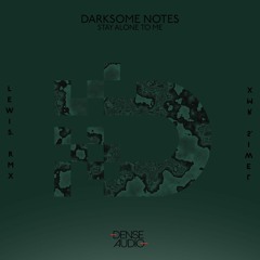 Darksome Notes - Stay Alone To Me (Lewis. Remix)