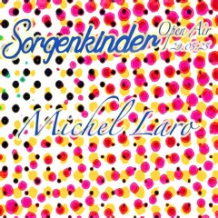 Michel Laro @ Sorgenkinder Open Air 29.05.25