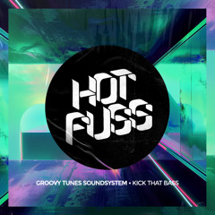 GROOVY TUNES SOUNDSYSTEM - KICK THAT BASS