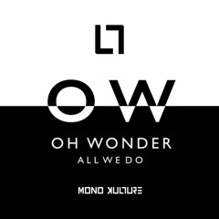 Oh Wonder - All We Do (Mono Kulture remix)