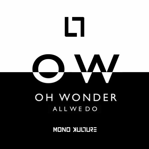 Oh Wonder - All We Do (Mono Kulture remix)