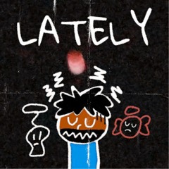 LATELY (Prod. DIMEBAGGIE)