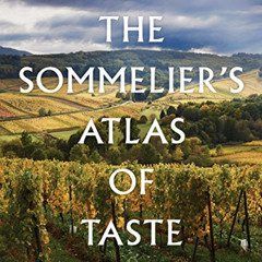 Read KINDLE ✉️ The Sommelier's Atlas of Taste: A Field Guide to the Great Wines of Eu