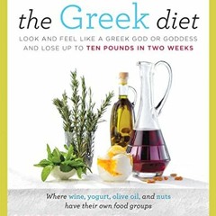 [GET] PDF EBOOK EPUB KINDLE The Greek Diet: Look and Feel like a Greek God or Goddess