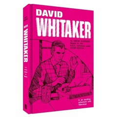 172: David Whitaker in an Exciting Adventure with Television