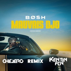 BOSH - Mauvais Djo (CHELERO & Kentin FcN REMIX)