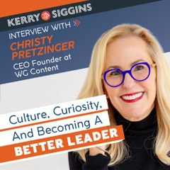 Culture, Curiosity, and Becoming a Better Leader w/ Christy Pretzinger