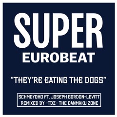 Schmoyoho - They're Eating The Dogs (Eurobeat Mix)