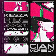 CIAN MCFEELY - HIDEAWAY [RAVE EDIT] [EXLTRXPREMIERE]