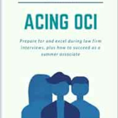 DOWNLOAD PDF 💞 Acing OCI: Prepare for and excel during law firm interviews, plus how