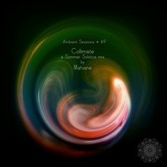 Ambient Sessions # 69 - Mahiane - Collimate (Summer Solstice mix)
