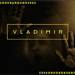 VLADIMIR - Underground 065 September  2022