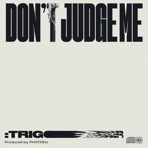 DON'T JUDGE ME - TRIGGER