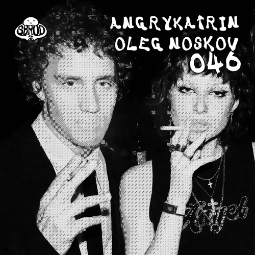 SBRODCAST 046 : Angrykatrin и Oleg Noskov