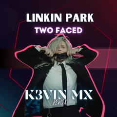 Linkin Park - Two Faced (K3VIN MX Remix) | EDM | HEAVY MIDTEMPO | ELECTRONIC | REMIX