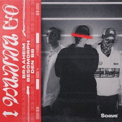 Braaheim, Besomorph & Den BB - I Wanna Go