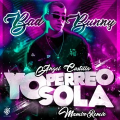 Yo Perreo Sola - Bad Bunny [Mambo Remix] Angel Castilla !!COPYRIGHT!¡¡