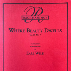 Rachmaninoff's Opus. 21 No. 7 - Where Beauty Dwells - Earl Wild