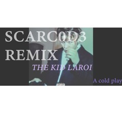 A cold play- The Kid Laroi Scarc0d3 REMIX