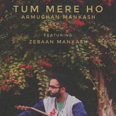 Tum Mere Ho - Armughan Mankash [Official Audio]