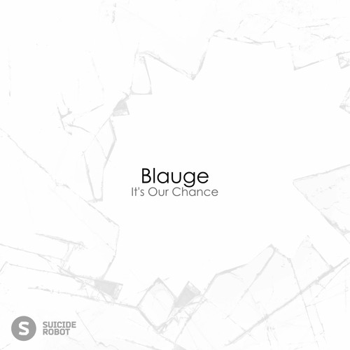 Blauge - It's Our Chance