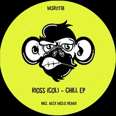 Rioss (Col) - Chill (Alex Melis Remix) [Monkey Stereo Records]