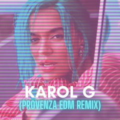 Provenza (EDM Remix) VNDRL x Karol G
