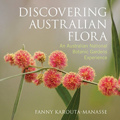 [Free] PDF 💓 Discovering Australian Flora [OP]: An Australian National Botanic Garde