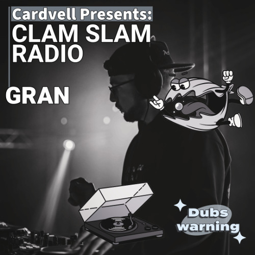CLAM SLAM RADIO EP.3: GRAN