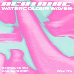 NEOTRIDE & WATERCOLOUR WAVES - Eon Night 2021 Mix