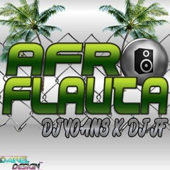 DJ JF Feat DJ YOANS - AFRO FLAUTA [ORIGINAL MIX 2022]