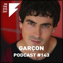 On the 5th Day Podcast #143 - Garçon