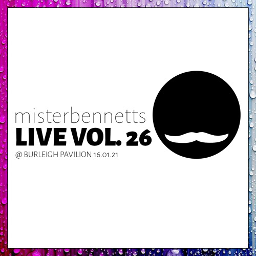 Mister Bennetts [LIVE] VOL. 26. @ Burleigh Pavilion 16.01.21 b2b w/ Discrow & Josh Pollard