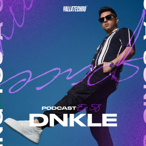 Yalla Techno Podcast | DNKLE | EP 58