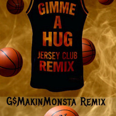 Gimme A Hug - Drake (G$MakinMonsta Jersey - Cali Club Remix)