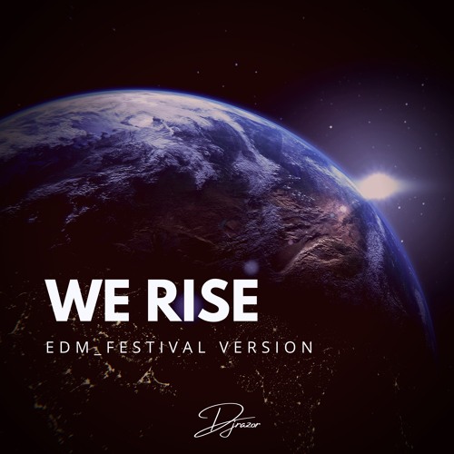 We rise _EDM_Festival version