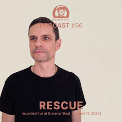 Bukanyr Podcast 86 - Rescue live at Bukanyr Boat (August 17, 2024)