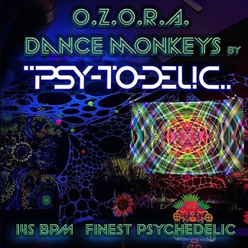 Psy-To-Delic - O.Z.O.R.A. Dance Monkeys (Sep 2024)